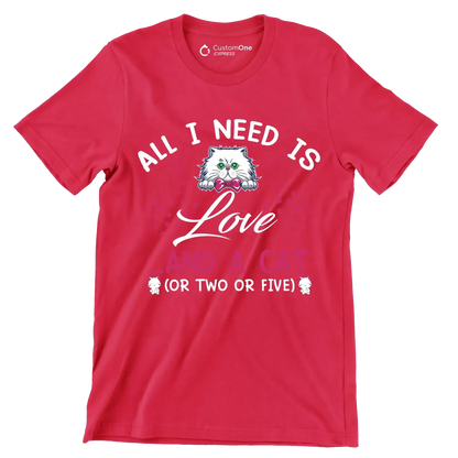 All I need is love ...and a cat (or two or five) - Cat Themed T-Shirt-Red-S-Custom One Express