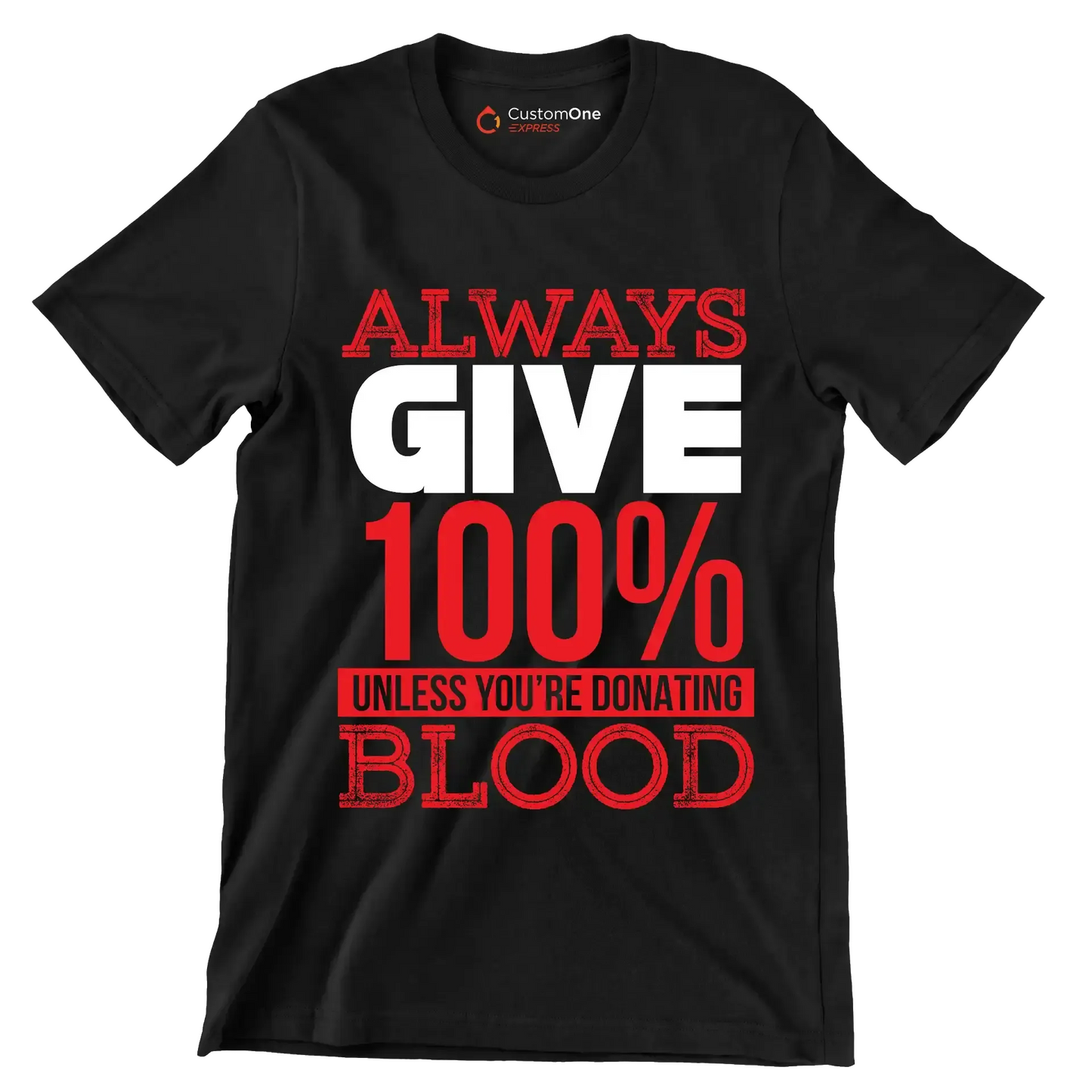Always Give 100% Unless You're Donating Blood - Motivational Themed T-Shirt-Black-S-Custom One Express
