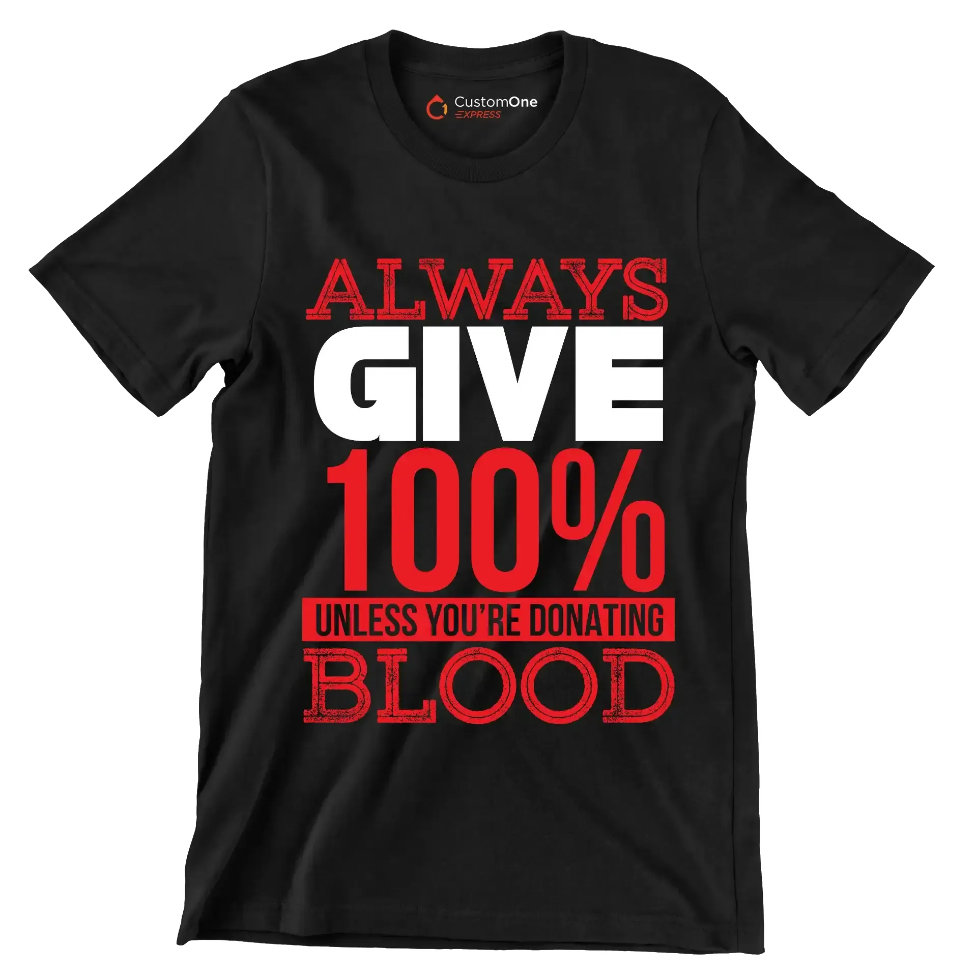 Always Give 100% Unless You're Donating Blood - Motivational Themed T-Shirt-Black-S-Custom One Express