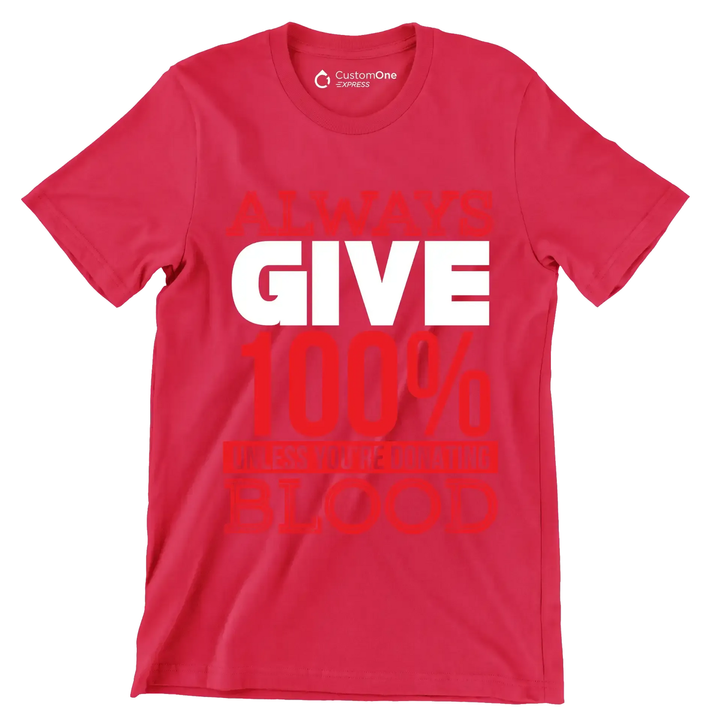 Always Give 100% Unless You're Donating Blood - Motivational Themed T-Shirt-Red-S-Custom One Express
