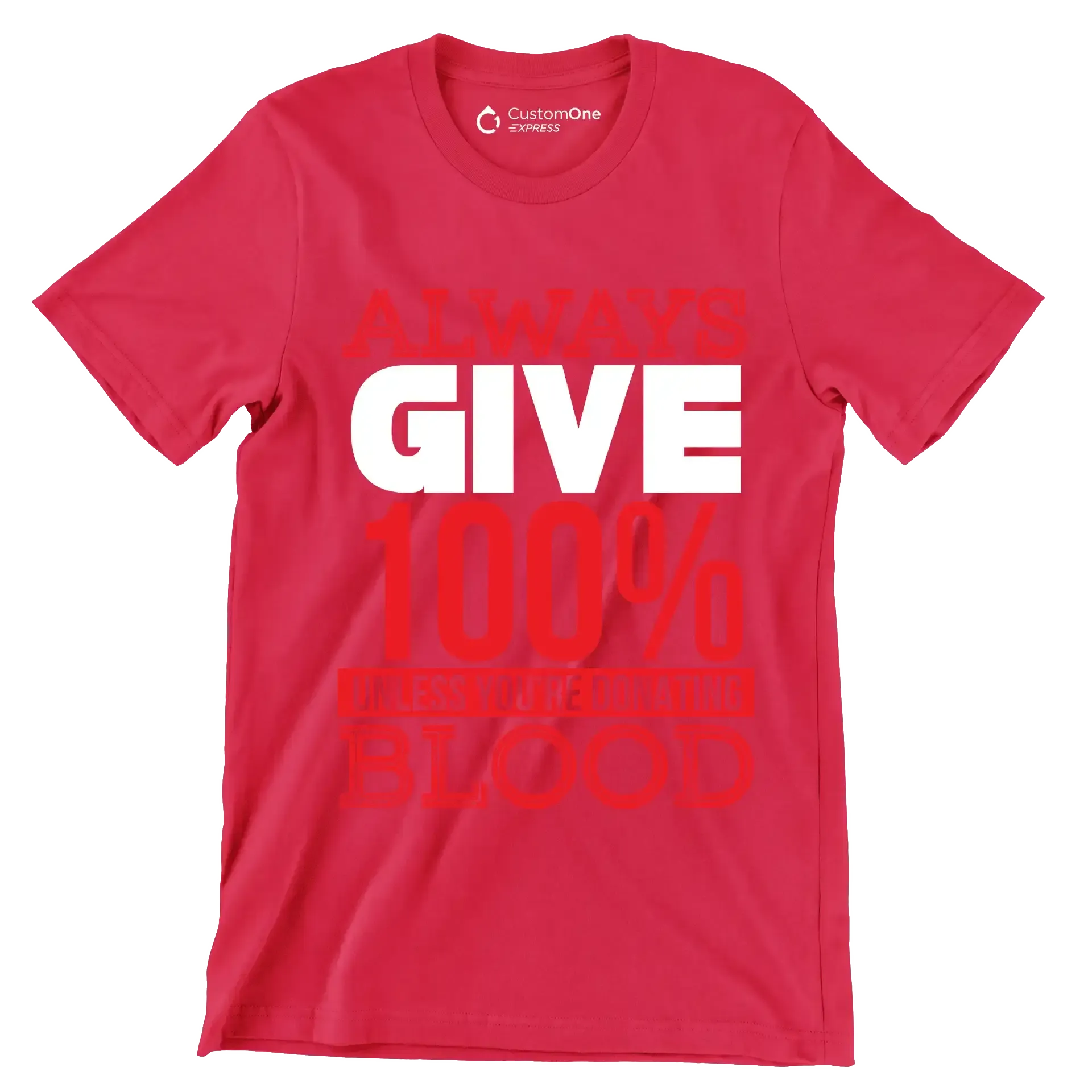 Always Give 100% Unless You're Donating Blood - Motivational Themed T-Shirt-Red-S-Custom One Express