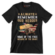 Always Remember Our Heroes Home Of The Free Because Of The Brave - Veterans Themed T-Shirt-Black-S-Custom One Express