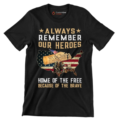 Always Remember Our Heroes Home Of The Free Because Of The Brave - Veterans Themed T-Shirt-Black-S-Custom One Express