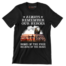 Always Remember Our Heroes Home Of The Free Because Of The Brave - Veterans Themed T-Shirt-Black-S-Custom One Express