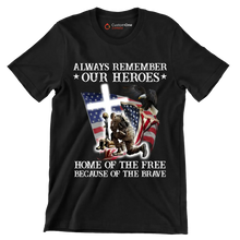 Always Remember Our Heroes Home Of The Free Because Of The Brave - Veterans Themed T-Shirt-Black-S-Custom One Express