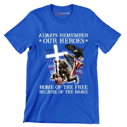Always Remember Our Heroes Home Of The Free Because Of The Brave - Veterans Themed T-Shirt-Blue-S-Custom One Express