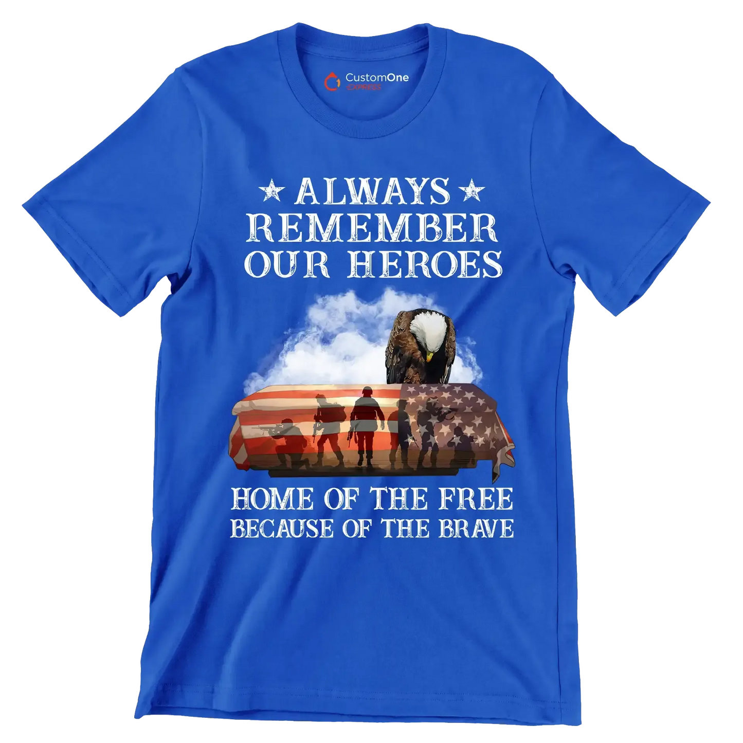 Always Remember Our Heroes Home Of The Free Because Of The Brave - Veterans Themed T-Shirt-Blue-S-Custom One Express