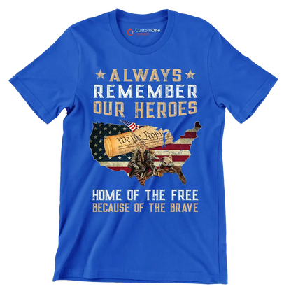 Always Remember Our Heroes Home Of The Free Because Of The Brave - Veterans Themed T-Shirt-Black-S-Custom One Express