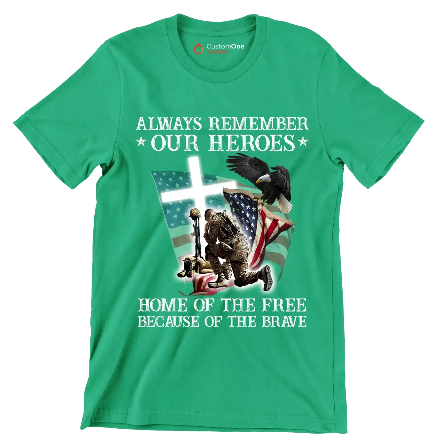 Always Remember Our Heroes Home Of The Free Because Of The Brave - Veterans Themed T-Shirt-Green-S-Custom One Express