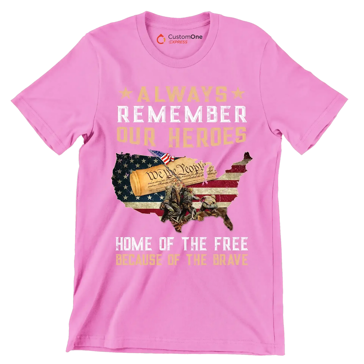 Always Remember Our Heroes Home Of The Free Because Of The Brave - Veterans Themed T-Shirt-Pink-S-Custom One Express