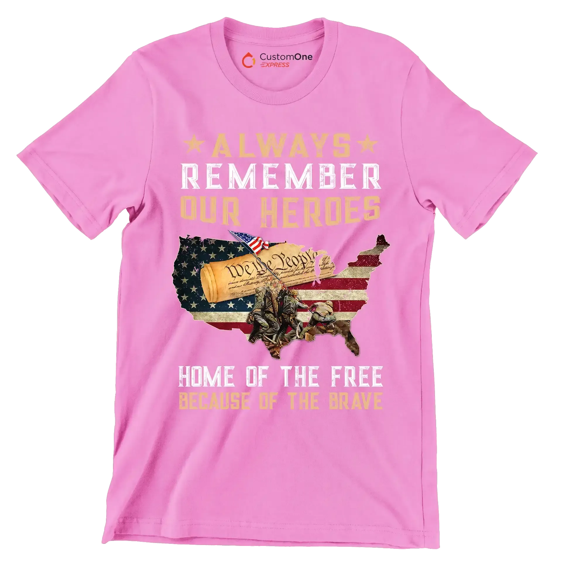 Always Remember Our Heroes Home Of The Free Because Of The Brave - Veterans Themed T-Shirt-Pink-S-Custom One Express