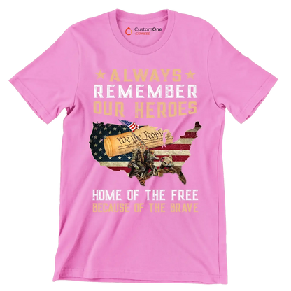 Always Remember Our Heroes Home Of The Free Because Of The Brave - Veterans Themed T-Shirt-Pink-S-Custom One Express