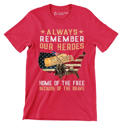 Always Remember Our Heroes Home Of The Free Because Of The Brave - Veterans Themed T-Shirt-Red-S-Custom One Express