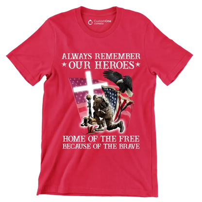 Always Remember Our Heroes Home Of The Free Because Of The Brave - Veterans Themed T-Shirt-Red-S-Custom One Express
