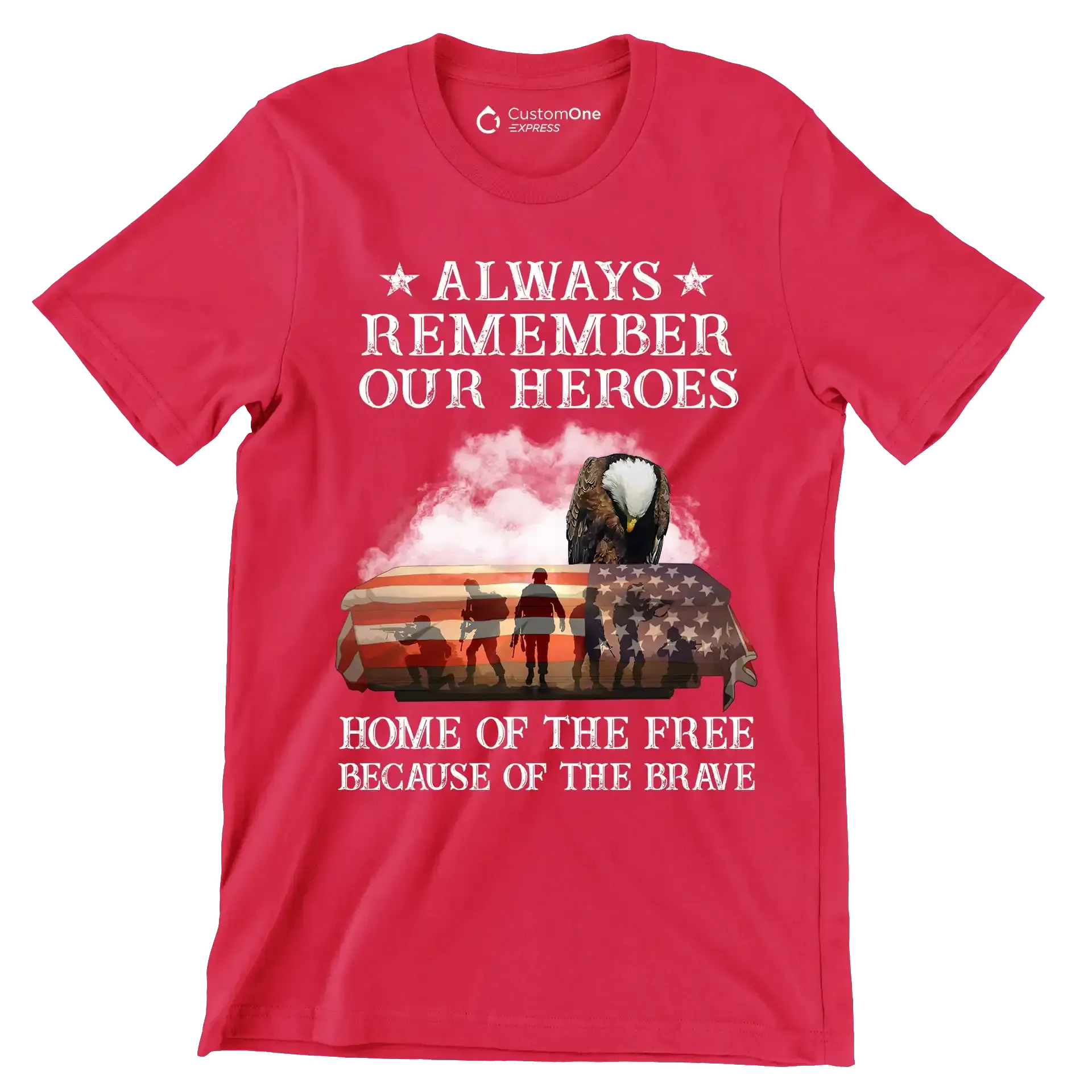 Always Remember Our Heroes Home Of The Free Because Of The Brave - Veterans Themed T-Shirt-Red-S-Custom One Express