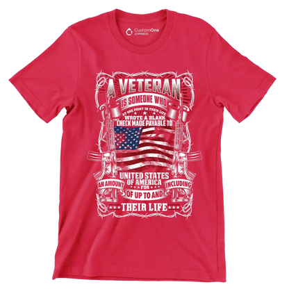 American veteran is someone who wrote a blank check made payable to united states of america for an amount of up to and including their life - Veterans Themed T-Shirt-Red-S-Custom One Express