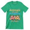 Animals are not products go Vegan - Vegan Themed T-Shirt-Green-S-Custom One Express