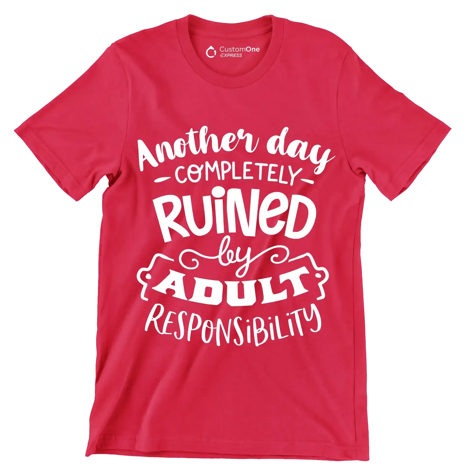 Another day completely ruined by adult responsibility - Sarcasm Themed T-Shirt-Red-S-Custom One Express