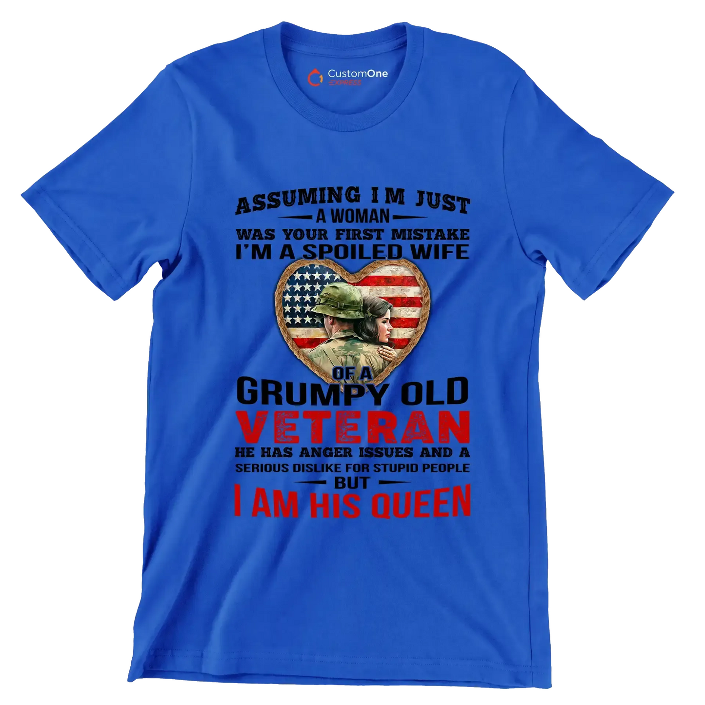 Assuming I am Just A Woman Was Your First Mistake I am A Spoiled Wife Of A Grumpy Old Veteran He Has Anger Issues And A Serious Dislike For Stupid People But I Am His Queen - Veterans Themed T-Shirt-Blue-S-Custom One Express