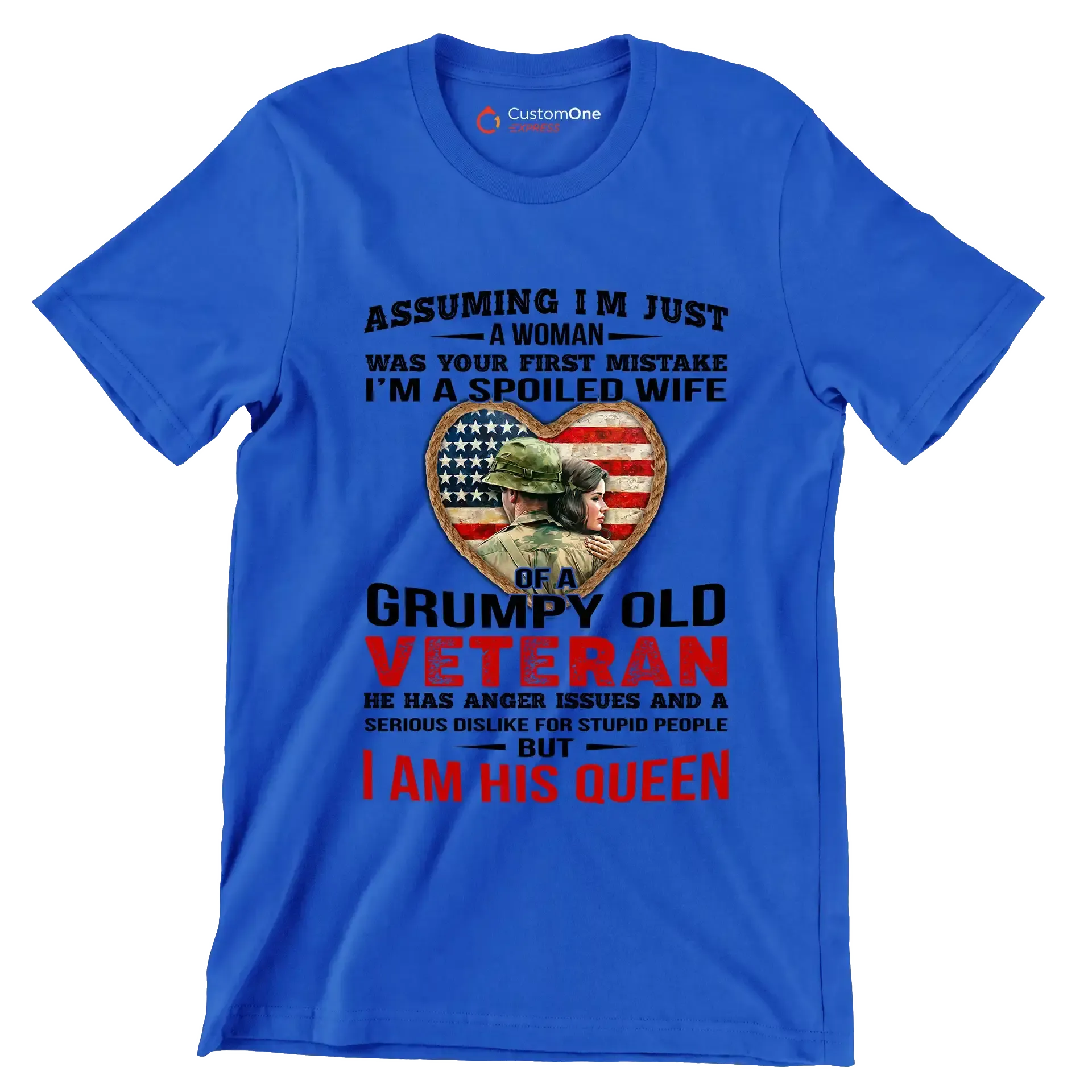 Assuming I am Just A Woman Was Your First Mistake I am A Spoiled Wife Of A Grumpy Old Veteran He Has Anger Issues And A Serious Dislike For Stupid People But I Am His Queen - Veterans Themed T-Shirt-Blue-S-Custom One Express