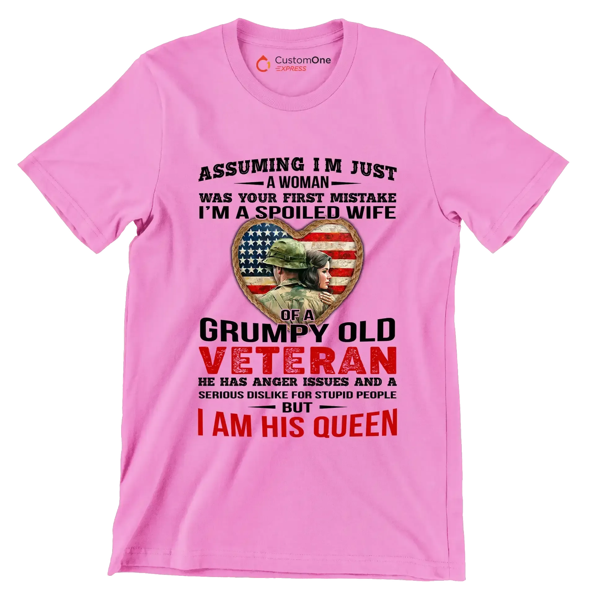 Assuming I am Just A Woman Was Your First Mistake I am A Spoiled Wife Of A Grumpy Old Veteran He Has Anger Issues And A Serious Dislike For Stupid People But I Am His Queen - Veterans Themed T-Shirt-Pink-S-Custom One Express