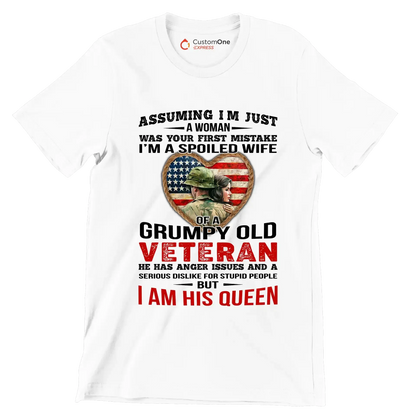 Assuming I am Just A Woman Was Your First Mistake I am A Spoiled Wife Of A Grumpy Old Veteran He Has Anger Issues And A Serious Dislike For Stupid People But I Am His Queen - Veterans Themed T-Shirt-White-S-Custom One Express