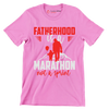 Atherhood is a marathon not a sprint - Father’s Day T-Shirt-Pink-S-Custom One Express