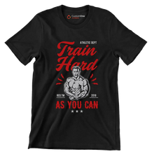 Athletic Dept Train Hard Red. Tm 2018 As You Can - Gym Themed T-Shirt-Black-S-Custom One Express