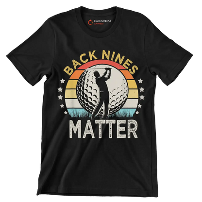 BACK NINES MATTER - Golf Themed T-Shirt-Black-S-Custom One Express