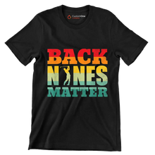 BACK NINES MATTER - Golf Themed T-Shirt-Black-S-Custom One Express