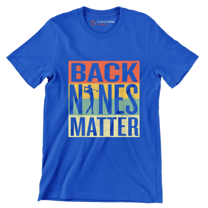 BACK NINES MATTER - Golf Themed T-Shirt-Blue-S-Custom One Express