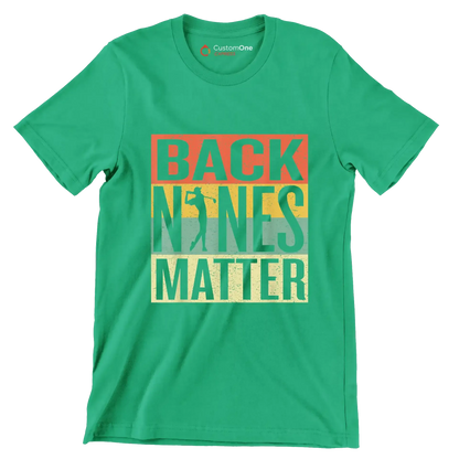 BACK NINES MATTER - Golf Themed T-Shirt-Green-S-Custom One Express