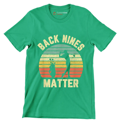 BACK NINES MATTER - Golf Themed T-Shirt-Green-S-Custom One Express