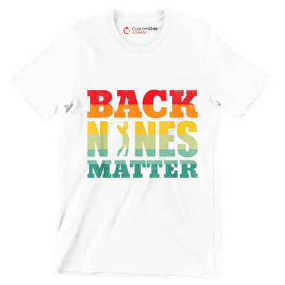 BACK NINES MATTER - Golf Themed T-Shirt-White-S-Custom One Express