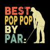 BEST POP POP BY PAR - Golf Themed T-Shirt-Black-S-Custom One Express