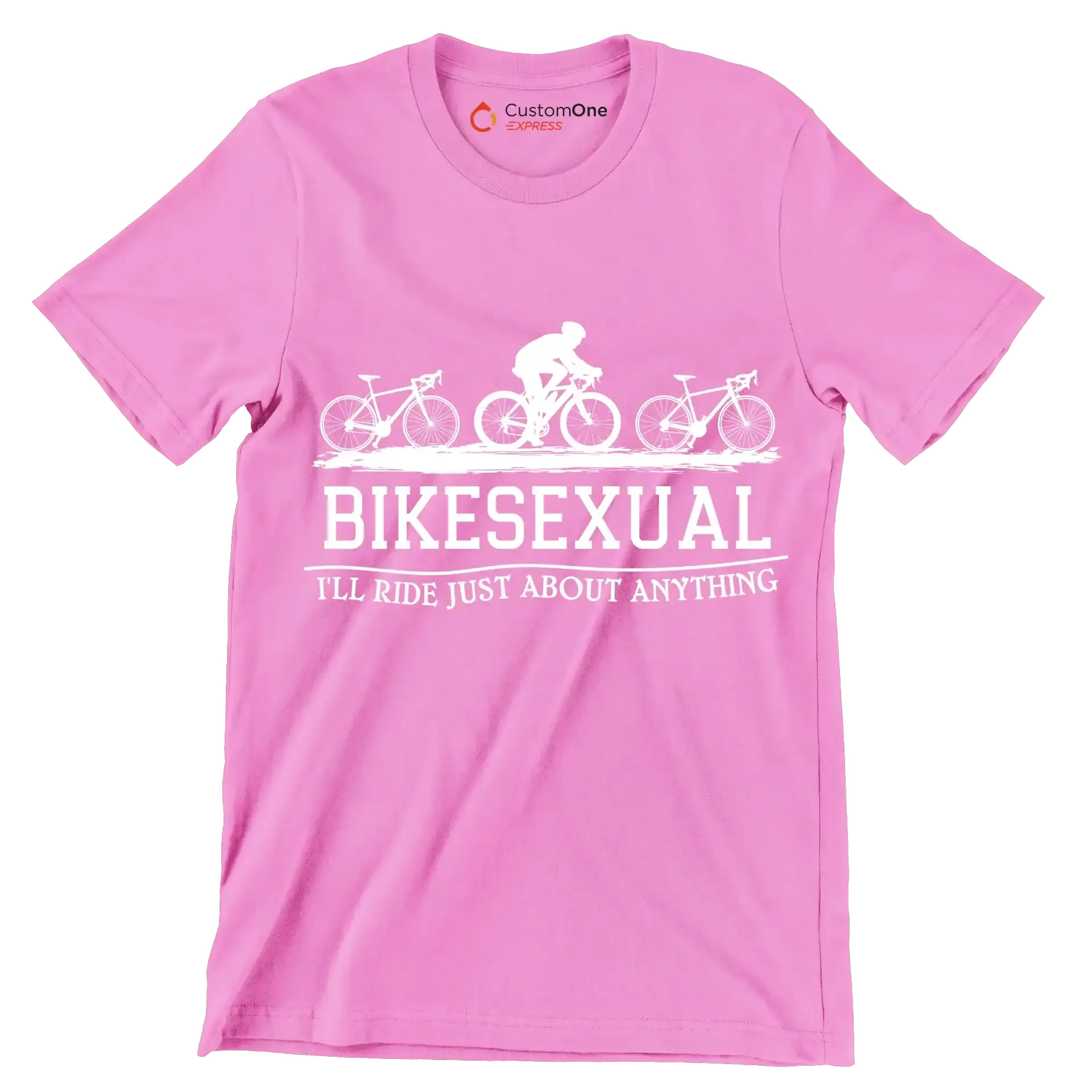 BIKESEXUAL I'LL RIDE JUST ABOUT ANYTHING - Bicycle Themed T-Shirt-Pink-S-Custom One Express