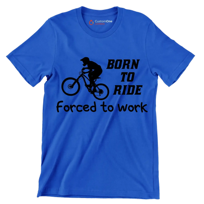 BORN TO RIDE FORCED TO WORK - Bicycle Themed T-Shirt-Blue-S-Custom One Express
