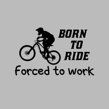 BORN TO RIDE FORCED TO WORK - Bicycle Themed T-Shirt-Blue-S-Custom One Express