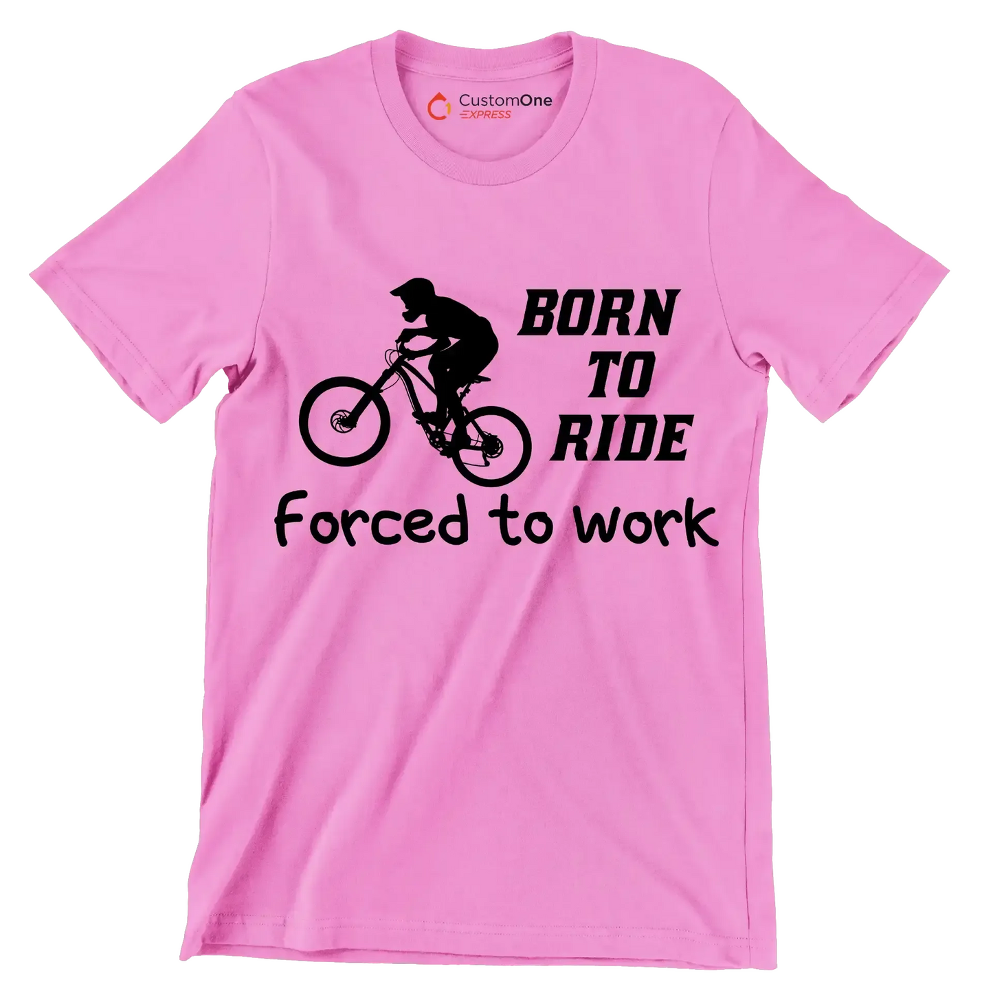 BORN TO RIDE FORCED TO WORK - Bicycle Themed T-Shirt-Pink-S-Custom One Express