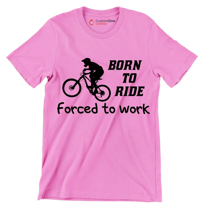 BORN TO RIDE FORCED TO WORK - Bicycle Themed T-Shirt-Pink-S-Custom One Express
