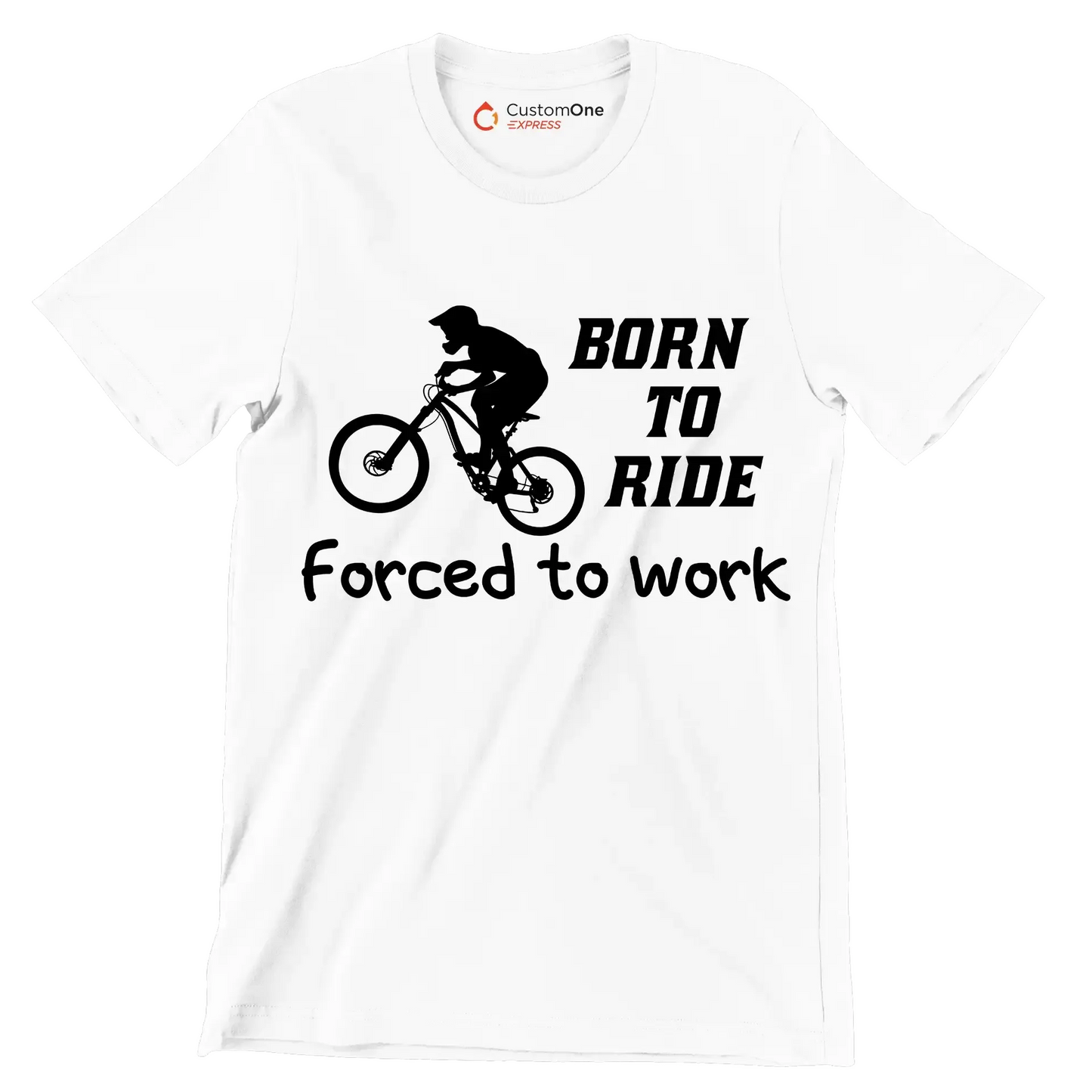 BORN TO RIDE FORCED TO WORK - Bicycle Themed T-Shirt-White-S-Custom One Express