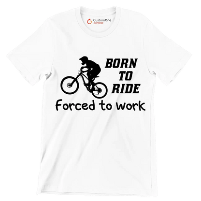 BORN TO RIDE FORCED TO WORK - Bicycle Themed T-Shirt-White-S-Custom One Express
