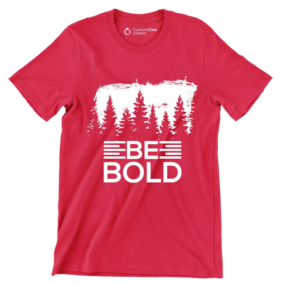 Be Bold - Motivational Themed T-Shirt-Red-S-Custom One Express