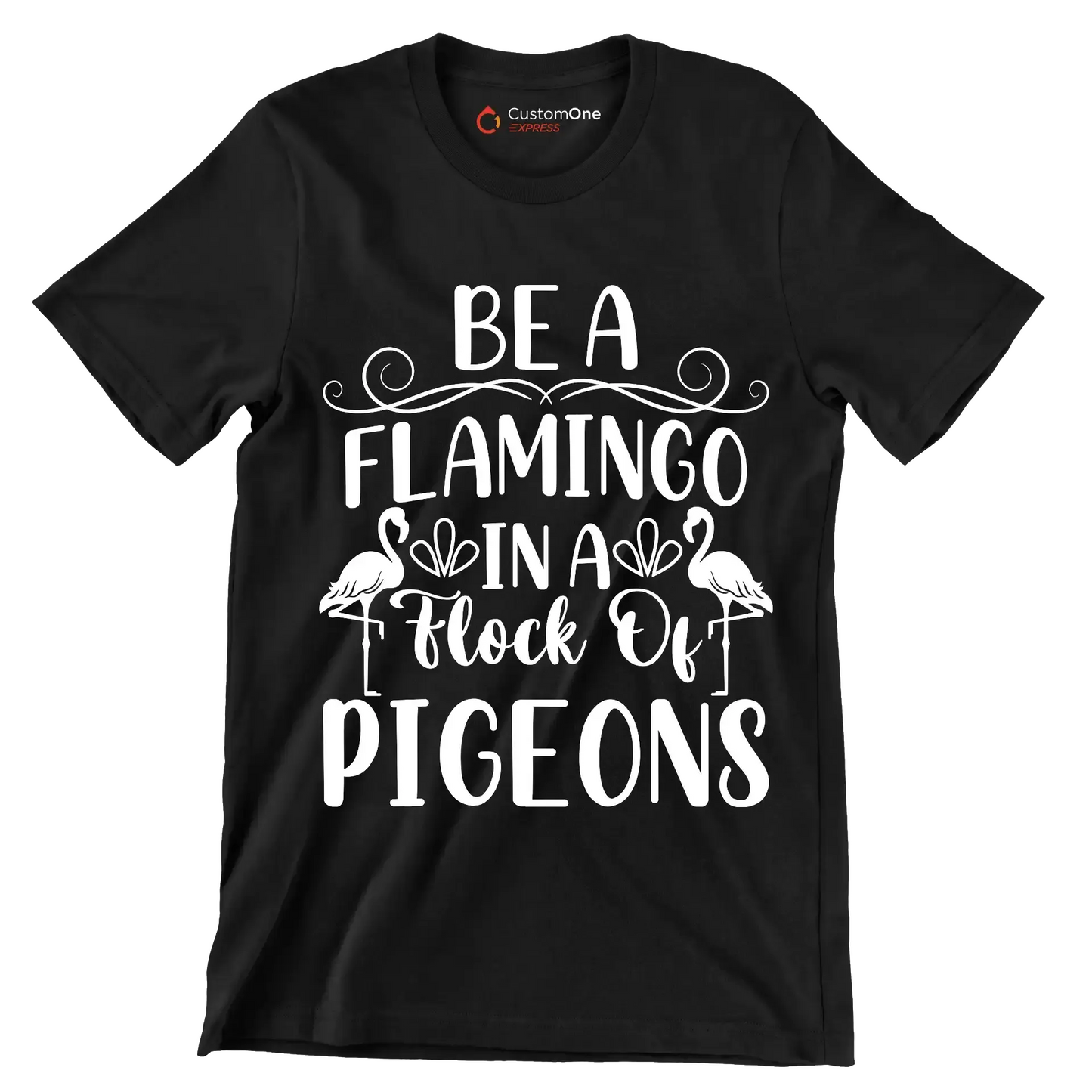 Be a flamingo in a flock of pigeons - Sarcasm Themed T-Shirt-Black-S-Custom One Express