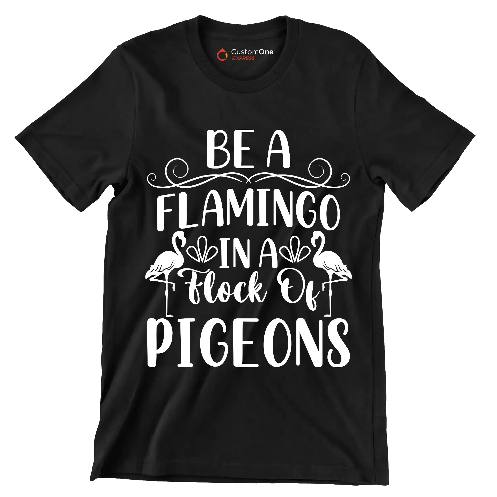 Be a flamingo in a flock of pigeons - Sarcasm Themed T-Shirt-Black-S-Custom One Express