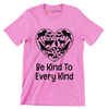 Be kind to Every kind - Vegan Themed T-Shirt-Pink-S-Custom One Express