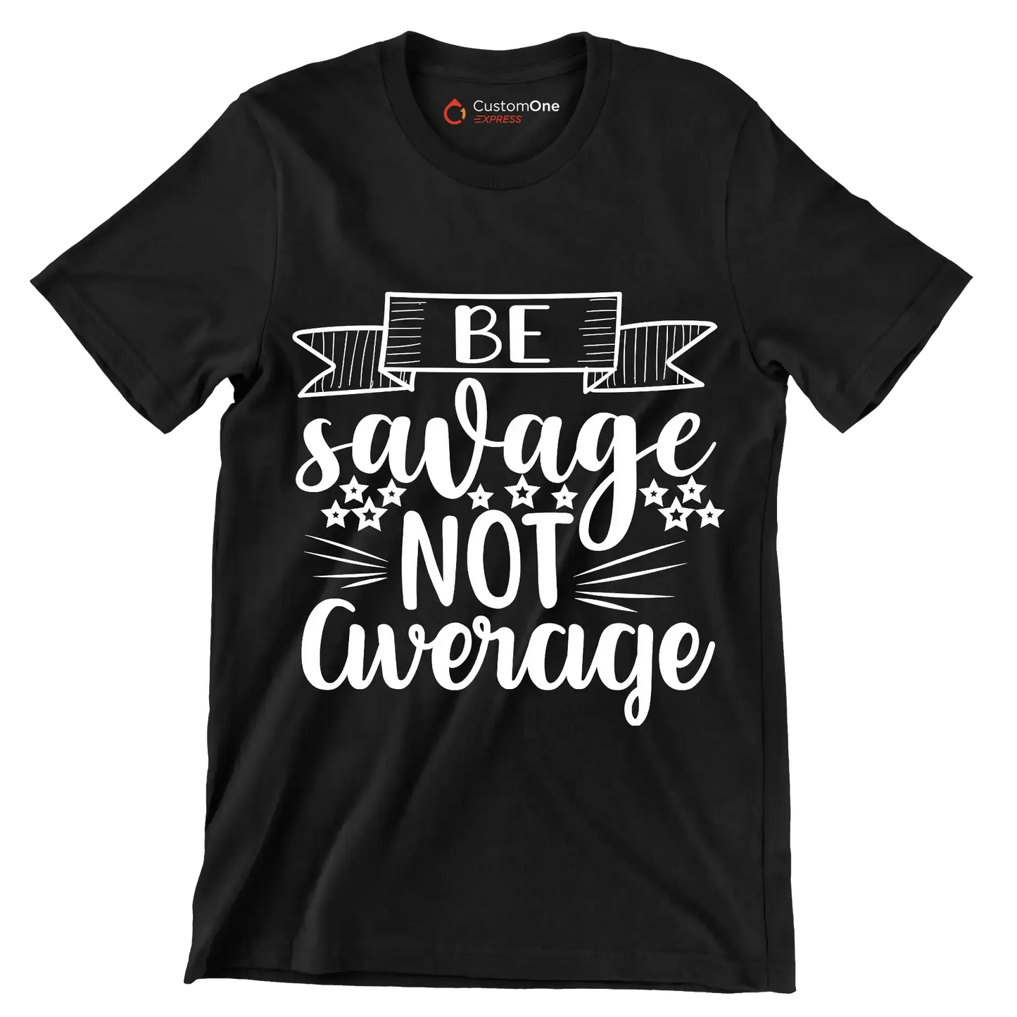 Be savage not average - Sarcasm Themed T-Shirt-Black-S-Custom One Express