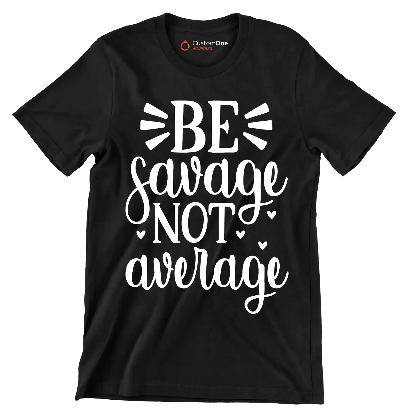 Be savage not average - Sarcasm Themed T-Shirt-Black-S-Custom One Express