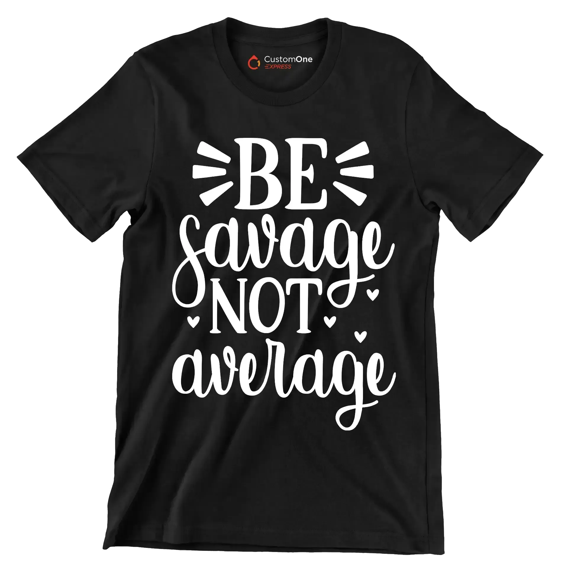 Be savage not average - Sarcasm Themed T-Shirt-Black-S-Custom One Express