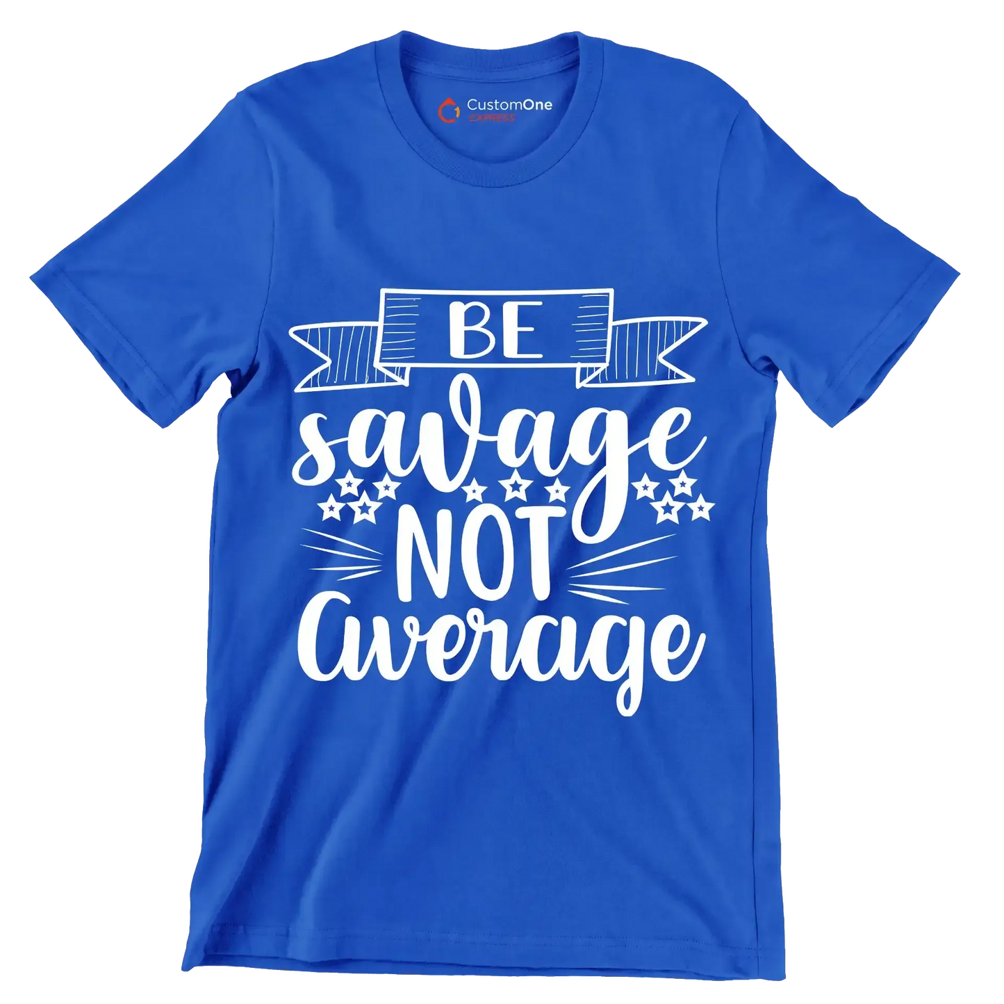 Be savage not average - Sarcasm Themed T-Shirt-Blue-S-Custom One Express